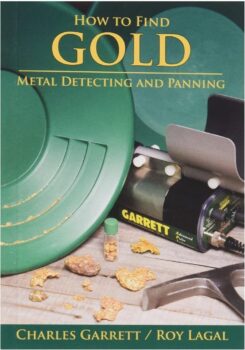 How to Find Gold: Metal Detecting & Panning