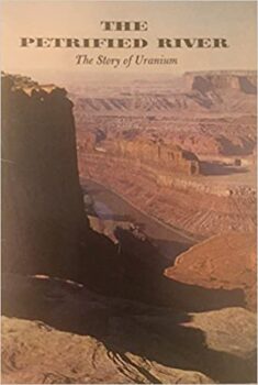 The Petrified River The Story of Uranium
